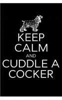 Keep Calm and Cuddle A Cocker