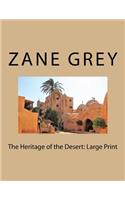 The Heritage of the Desert: Large Print