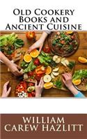 Old Cookery Books and Ancient Cuisine