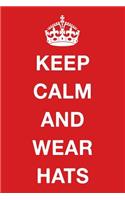 Keep Calm and Wear Hats: Blank Ruled Lined Composition Notebook