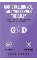 God Is Calling You, Will You Answer The Call?