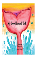 My Good Friend, Ted!