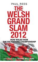 The Welsh Grand Slam 2012: How Wales Won the Six Nations Championship