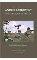 Andrei Tarkovsky: The Collector of Dreams