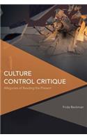 Culture Control Critique: Allegories of Reading the Present