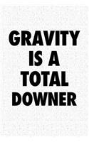 Gravity Is a Total Downer