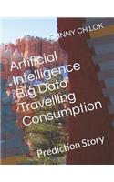 Artificial Intelligence Big Data Travelling Consumption