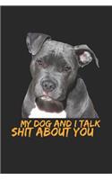 My Dog and I Talk Shit about You: Funny Novelty Gift Notebook for Dog Owners Sarcastic Lined Journal