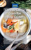 Libro de cocina Crock Pot Slow Cooker: Haz que tu cuerpo sea una máquina de quemar grasa con comidas deliciosas usando la olla de cocción lenta. Deliciosas, fáciles y rápidas recetas de c