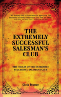 Extremely Successful Salesman's Club: The 7 Rules of the Extremely Successful Salesman's Club