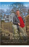 The Truth Tells Twice: The Life of a North-East Farm