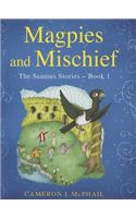 Magpies and Mischief: The Seamus Stories-Book 1