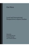 Out Here: Local and International Perspectives in Queer Studies