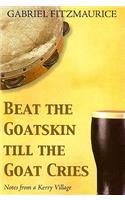 Beat the Goatskin Until the Goat Cries!