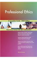 Professional Ethics A Complete Guide - 2020 Edition