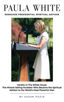 Paula White Renegade Presidential Spiritual Advisor