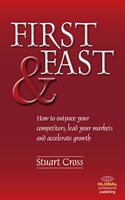 First and Fast: How to Outpace Your Competitors, Lead Your Markets, and Accelerate Growth