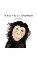 I Once Had a Chimpanzee