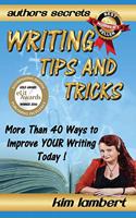 Writing Tips and Tricks:More Than 40 Ways to Improve YOUR Writing Today!