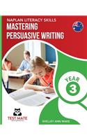 NAPLAN LITERACY SKILLS Mastering Persuasive Writing Year 3