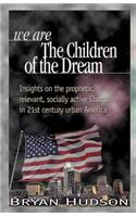 We Are the Children of the Dream