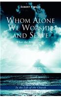 Whom Alone We Worship and Serve