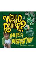 Would You Rather...? Doubly Disgusting: Over 300 Crazy Questions Plus Extra Pages to Make Up Your Own!