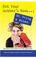 Not Your Mother's Book . . . on Being a Woman