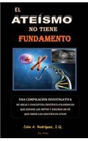 El Ateismo no tiene Fundamento