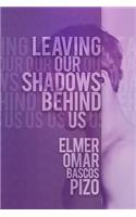 Leaving Our Shadows Behind Us