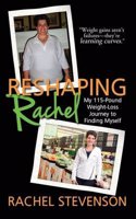 Reshaping Rachel: My 115-Pound Weight-Loss Journey to Finding Myself