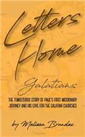 Letters Home: Galatians: Paul's Missionary Letters from His First Missionary Journey