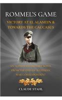 Rommel's Game Victory at El Alamein & Towards the Caucasus