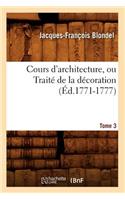 Cours d'Architecture, Ou Traité de la Décoration, Tome 3 (Éd.1771-1777)