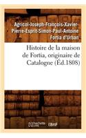 Histoire de la Maison de Fortia, Originaire de Catalogne, (Éd.1808)