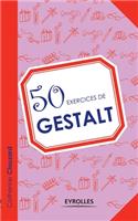 50 exercices de Gestalt