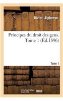 Principes Du Droit Des Gens. Tome 1