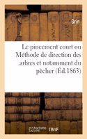 Le Pincement Court Ou Méthode de Direction Des Arbres Et Notamment Du Pêcher