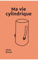 Ma vie cylindrique