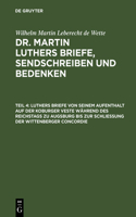 Luthers Briefe Von Seinem Aufenthalt Auf Der Koburger Veste Während Des Reichstags Zu Augsburg Bis Zur Schließung Der Wittenberger Concordie