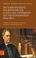 Die Korrespondenz Des Ministers Fur Cultus Und Unterricht Leo Thun-Hohenstein (1849-1860)