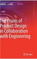 PRAXIS of Product Design in Collaboration with Engineering