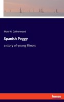 Spanish Peggy: a story of young Illinois
