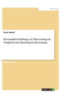 Personalbeschaffung via E-Recruiting im Vergleich mit klassischem Recruiting