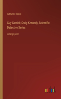 Guy Garrick; Craig Kennedy, Scientific Detective Series