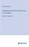 Lady Maclairn, the victim of villany; A novel, In Four Volumes