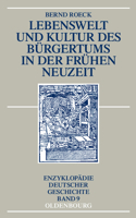 Lebenswelt Und Kultur Des Bürgertums in Der Frühen Neuzeit