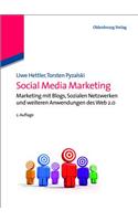 Social Media Marketing: Marketing Mit Blogs, Sozialen Netzwerken Und Weiteren Anwendungen Des Web 2.0