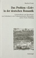 Das Problem Zeit in Der Deutschen Romantik: Zeitbewußtsein Und Bewußtsein Von Zeitlichkeit in Der Frühromantischen Philosophie Und in Tiecks Dichtung