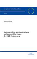 Aktienrechtliche Vorstandshaftung und ausgewaehlte Fragen der D&O-Versicherung